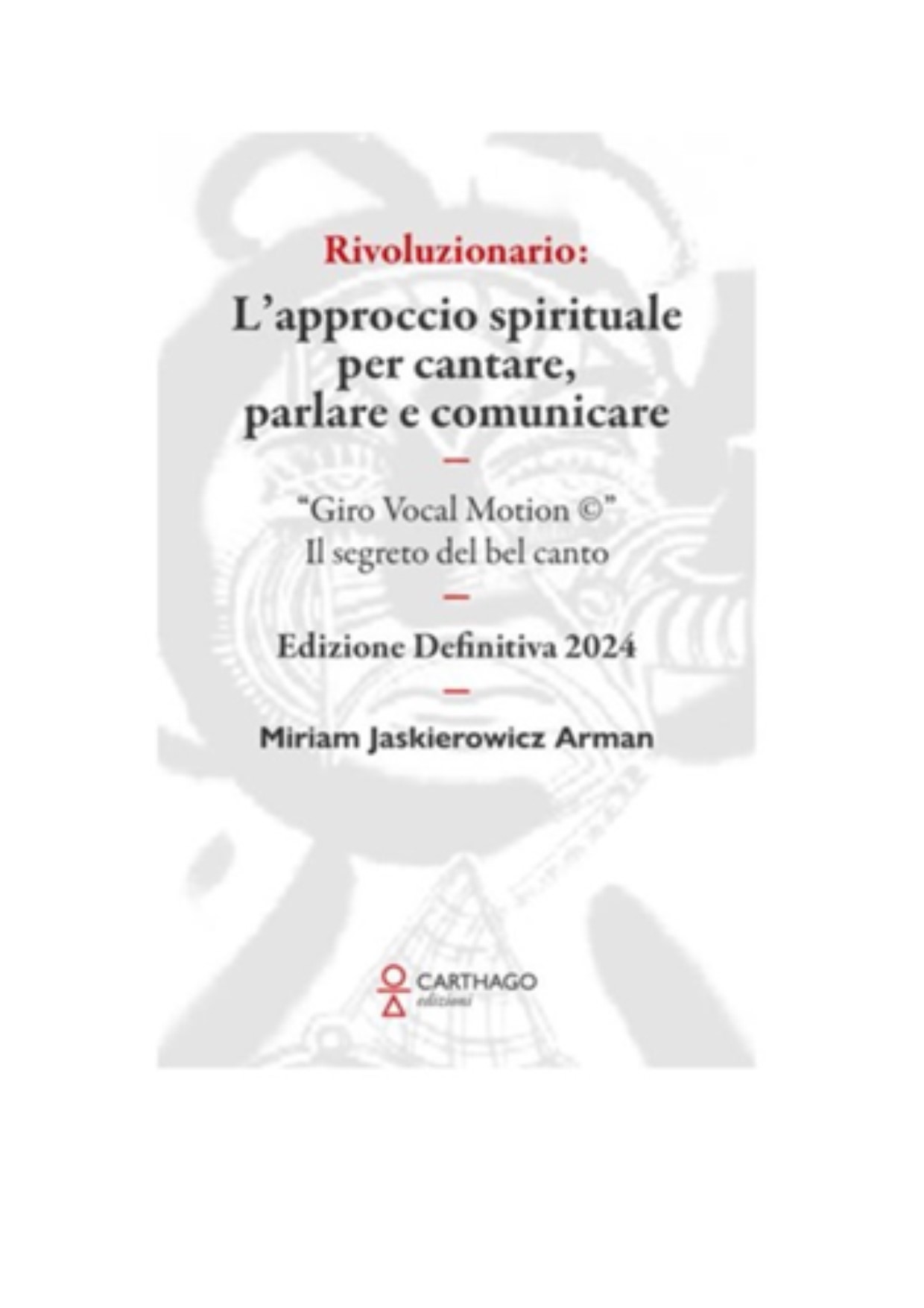 L’APPROCCIO SPIRITUALE PER CANTARE, PARLARE E COMUNICARE LA VOCE COME RIVELAZIONE INTERIORE Il segreto del bel canto nel nuovo libro di Miriam Jaskierowicz Arman